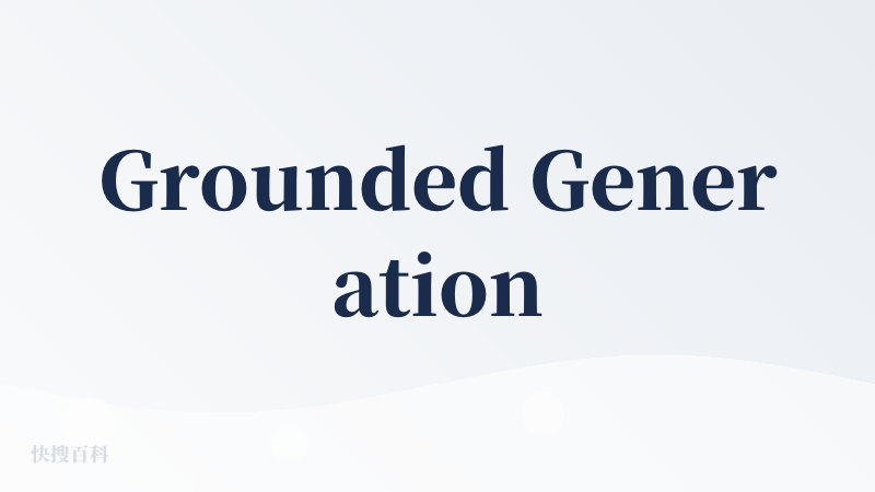 Grounded Generation